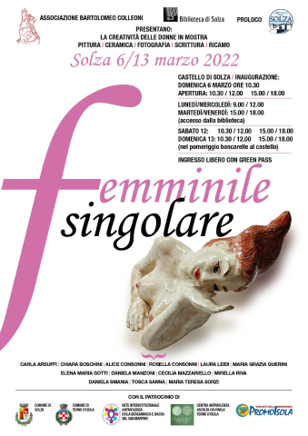 Mostra FEMMINILE SINGOLARE - 6/13 marzo Castello Colleoni